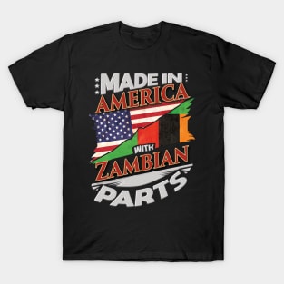 Made In America With Zambian Parts - Gift for Zambian From Zambia T-Shirt